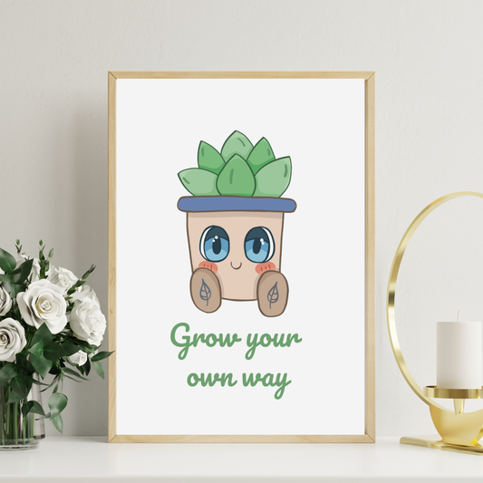 Grow Your Own Way Art Print