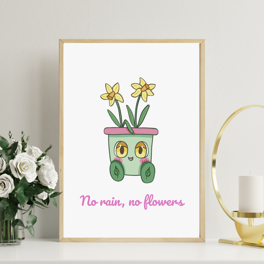 No Rain, No Flowers Art Print