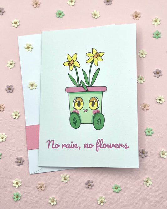 No Rain , No Flowers Greetings Card